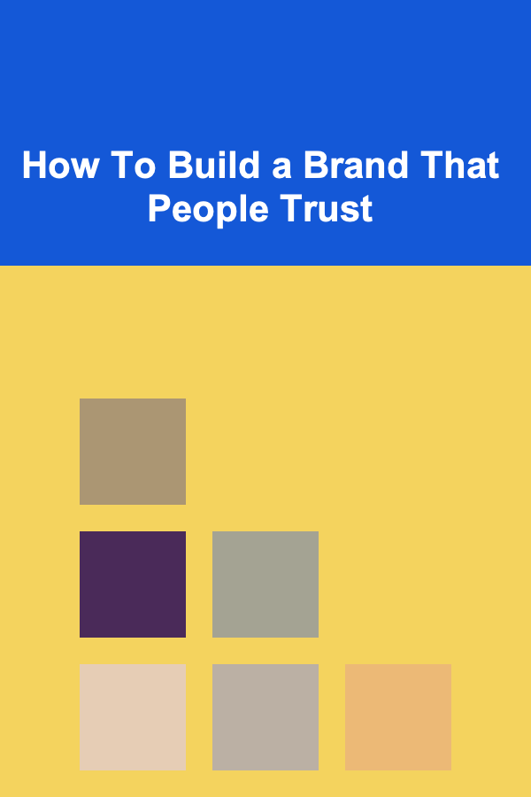 How To Build a Brand That People Trust