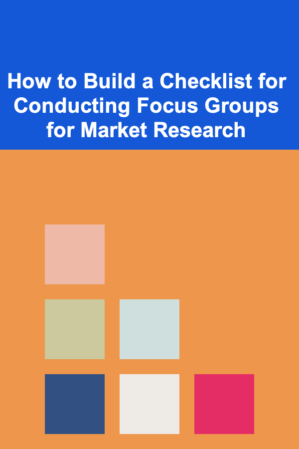 How to Build a Checklist for Conducting Focus Groups for Market Research