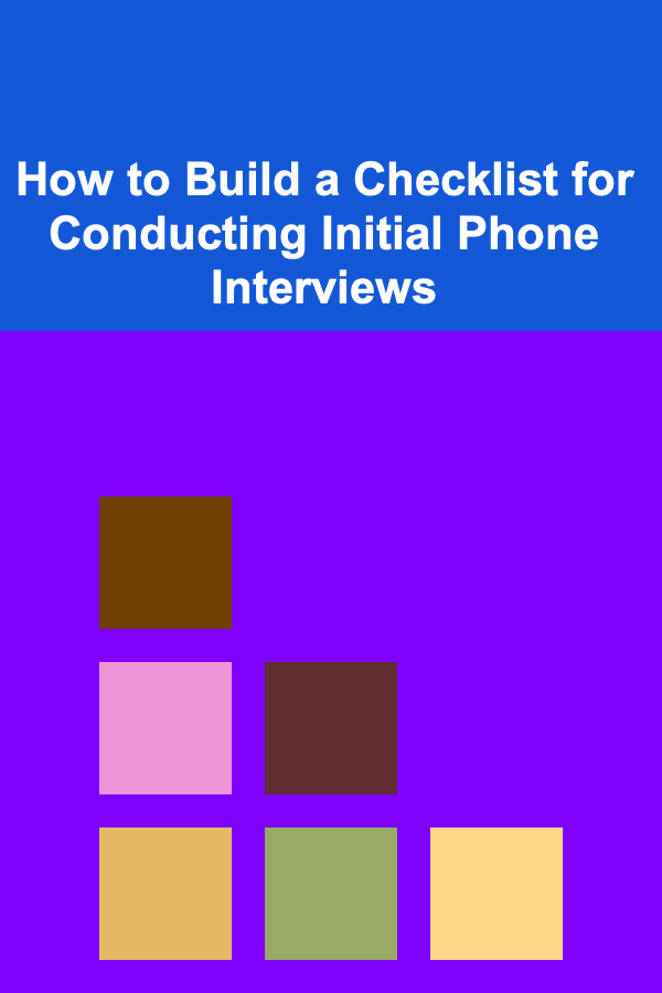 How to Build a Checklist for Conducting Initial Phone Interviews
