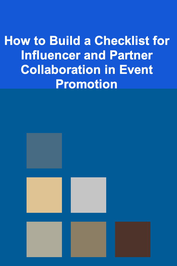 How to Build a Checklist for Influencer and Partner Collaboration in Event Promotion