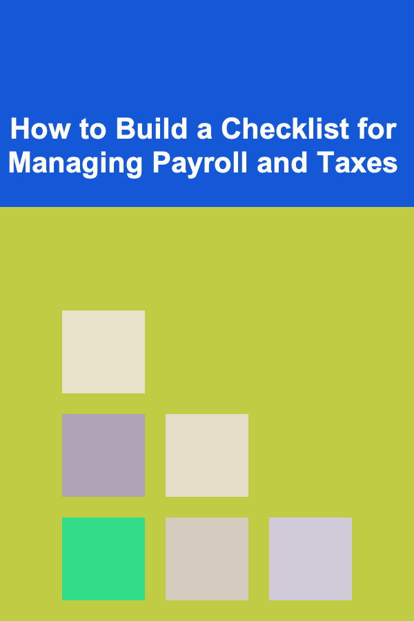 How to Build a Checklist for Managing Payroll and Taxes