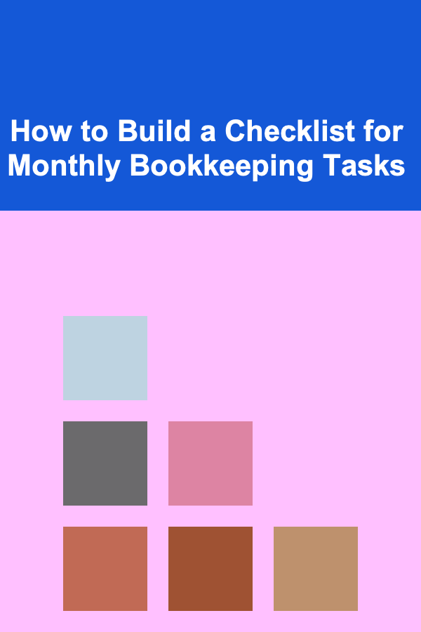 How to Build a Checklist for Monthly Bookkeeping Tasks