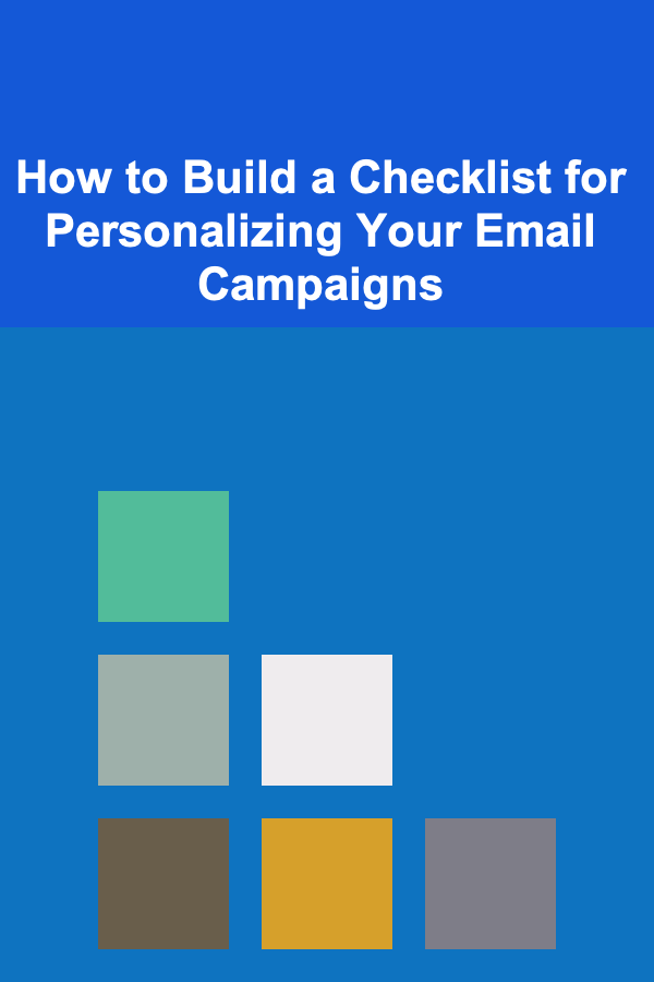 How to Build a Checklist for Personalizing Your Email Campaigns
