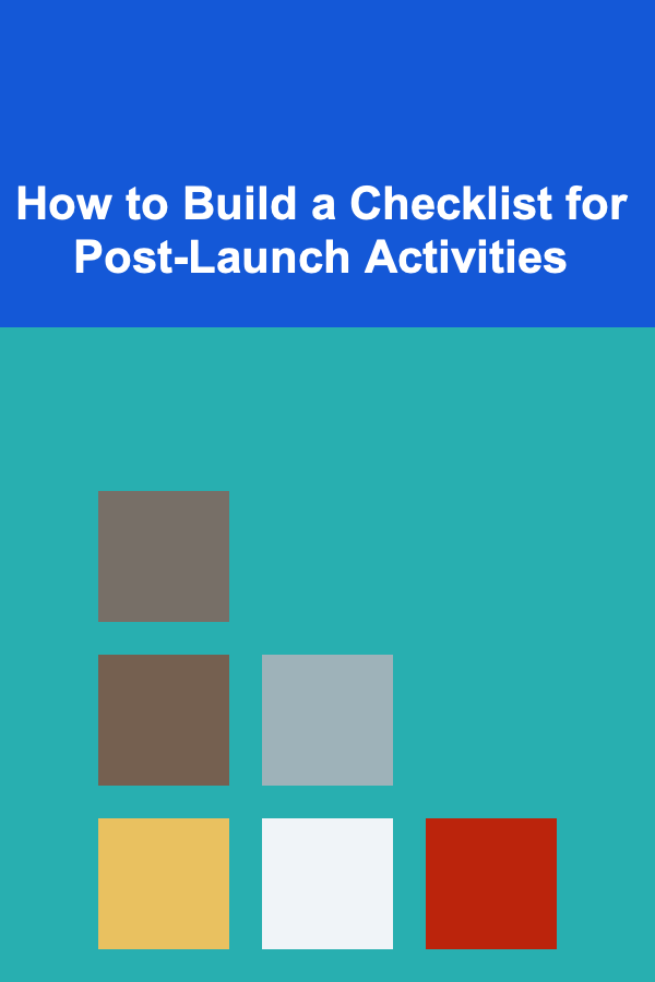 How to Build a Checklist for Post-Launch Activities