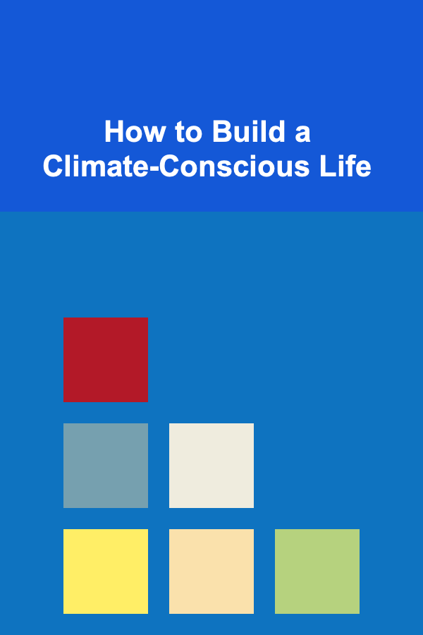 How to Build a Climate-Conscious Life
