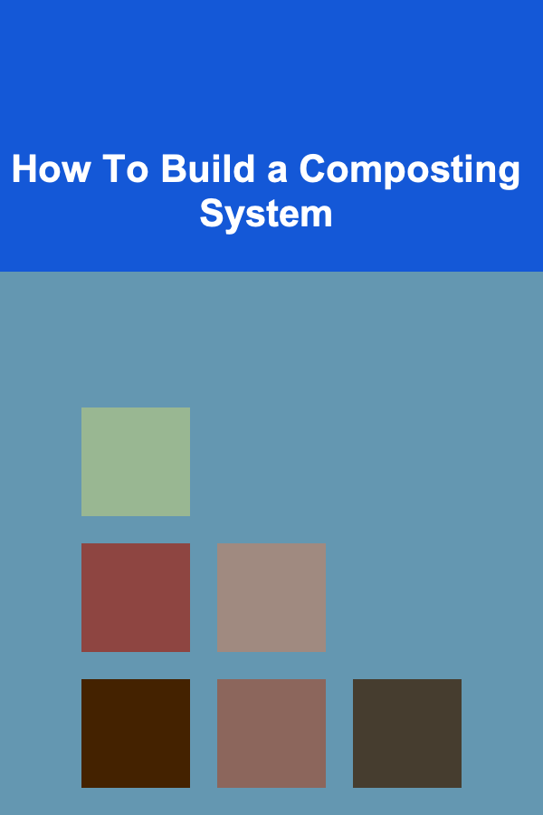 How To Build a Composting System