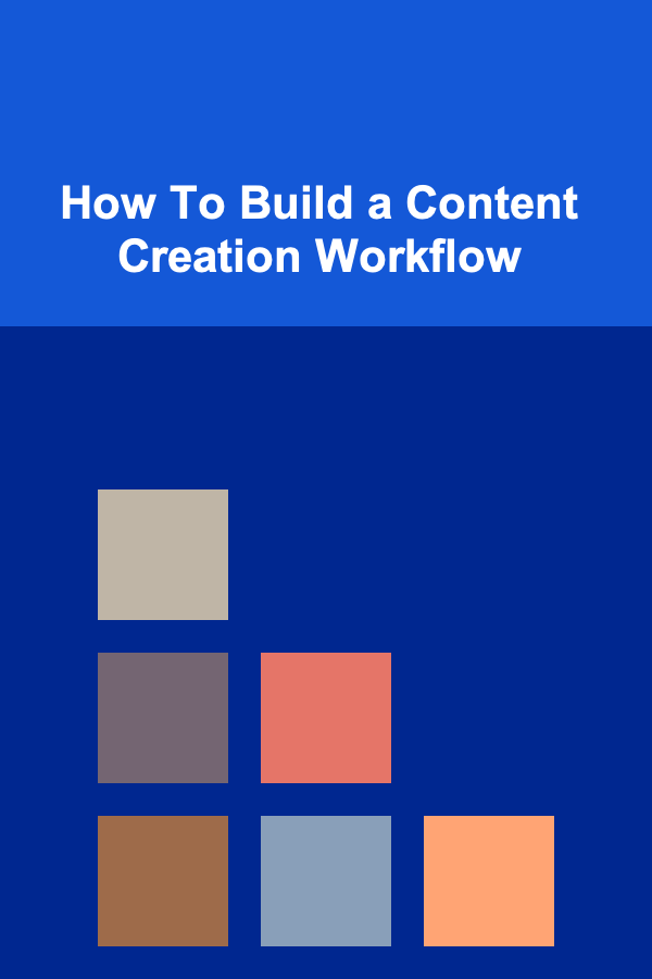 How To Build a Content Creation Workflow