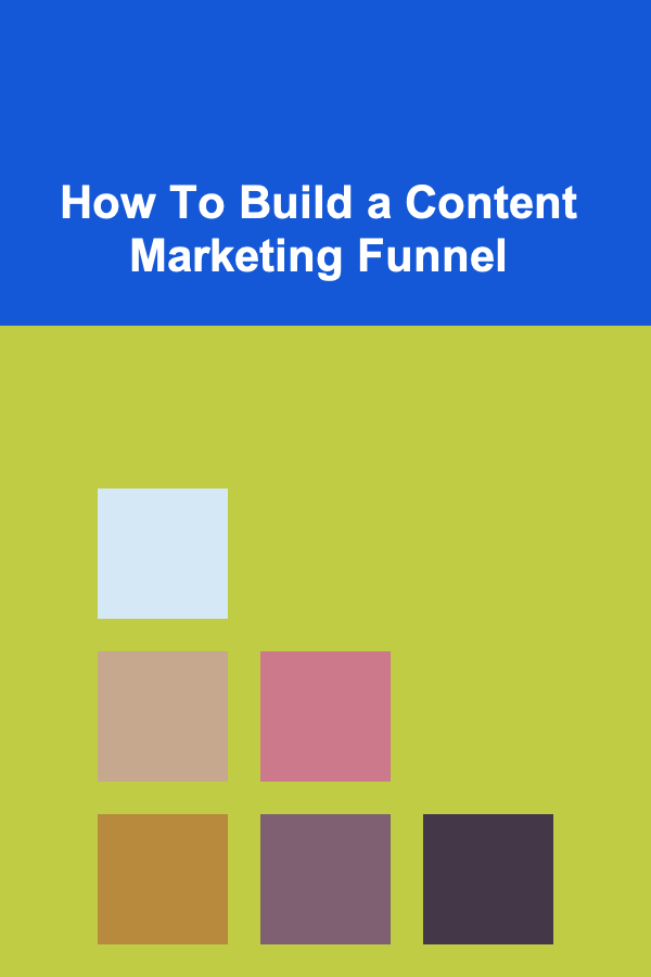 How To Build a Content Marketing Funnel