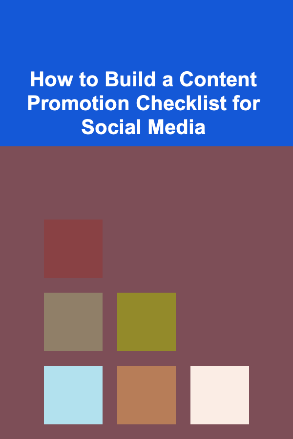 How to Build a Content Promotion Checklist for Social Media