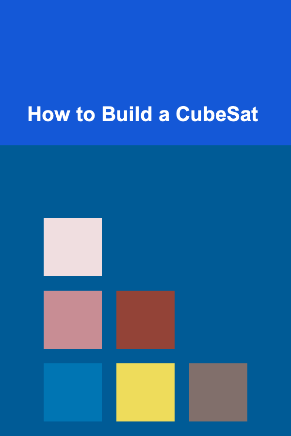 How to Build a CubeSat