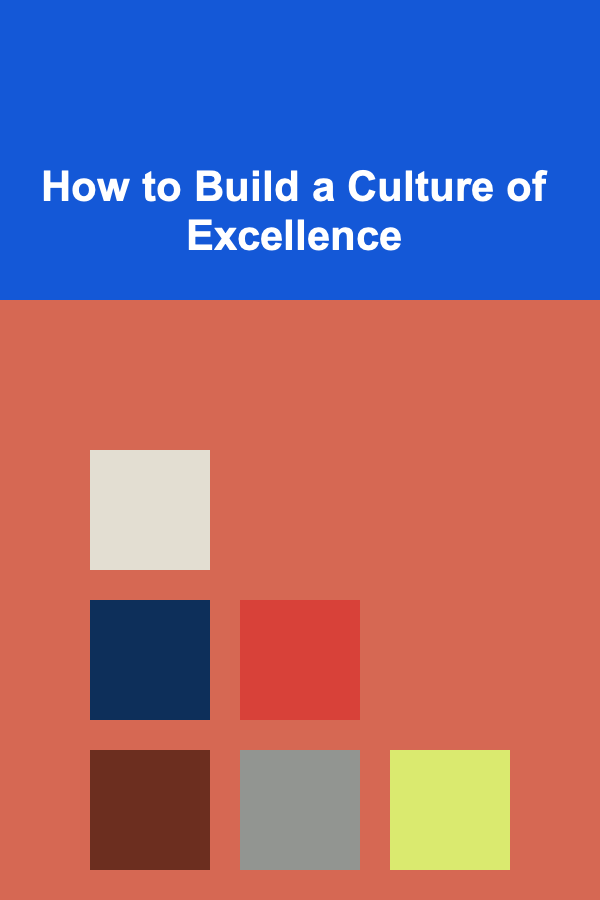 How to Build a Culture of Excellence