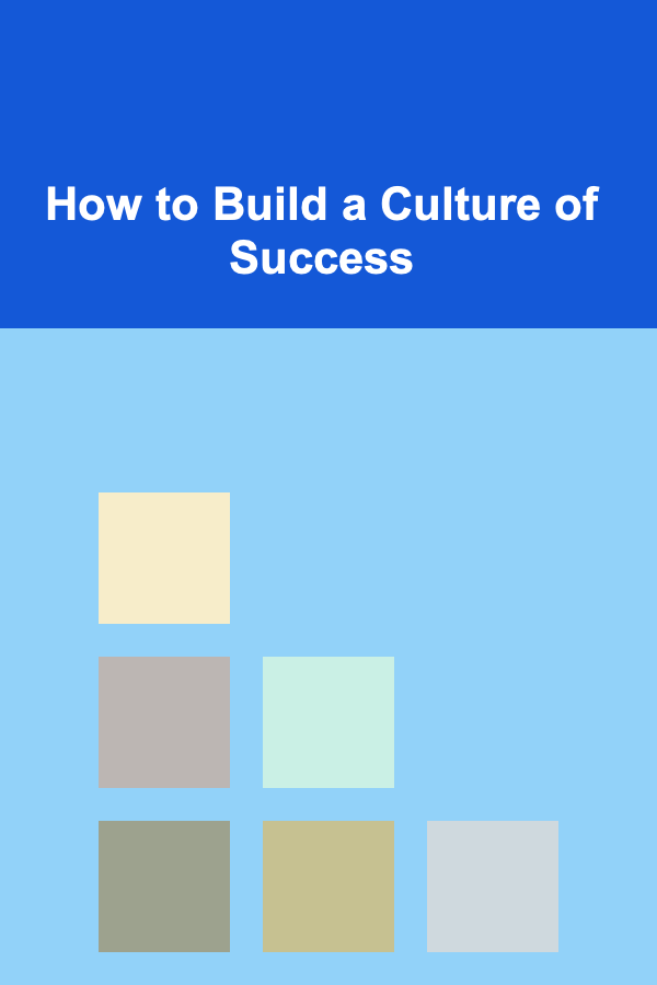 How to Build a Culture of Success