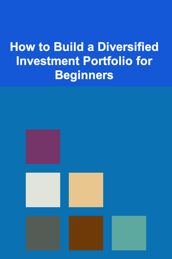 How to Build a Diversified Investment Portfolio for Beginners