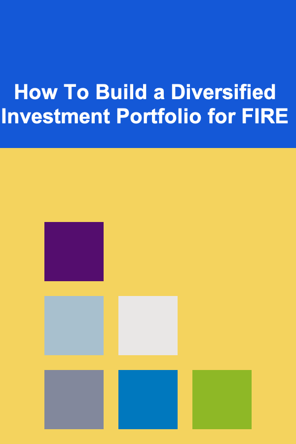 How To Build a Diversified Investment Portfolio for FIRE