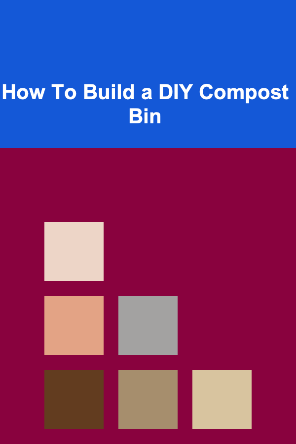 How To Build a DIY Compost Bin