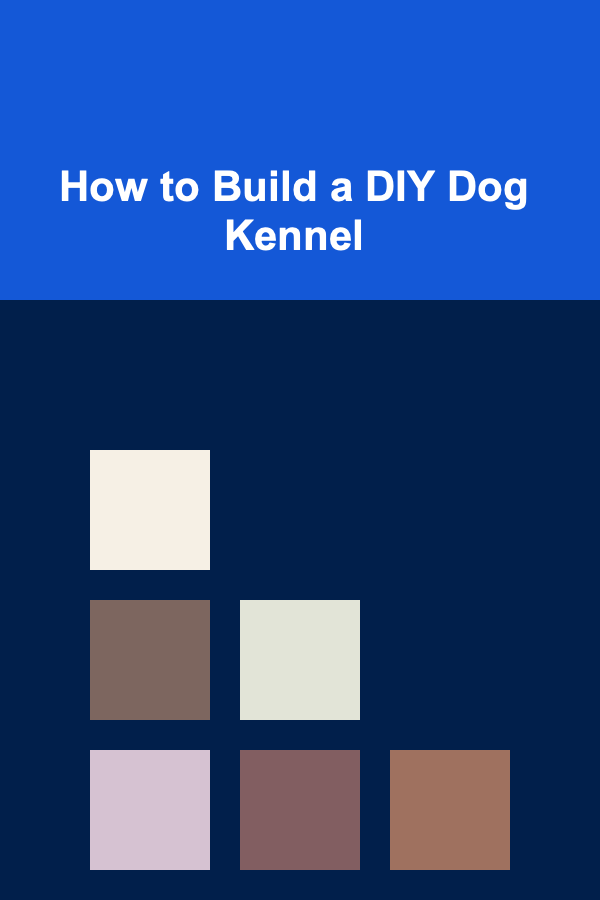 How to Build a DIY Dog Kennel