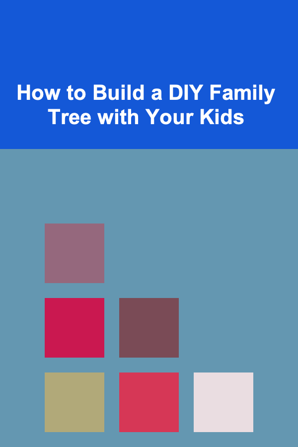 How to Build a DIY Family Tree with Your Kids