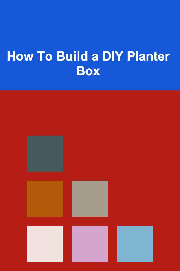 How To Build a DIY Planter Box