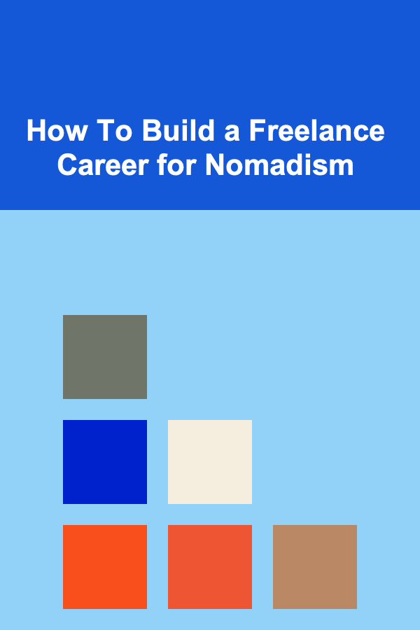 How To Build a Freelance Career for Nomadism