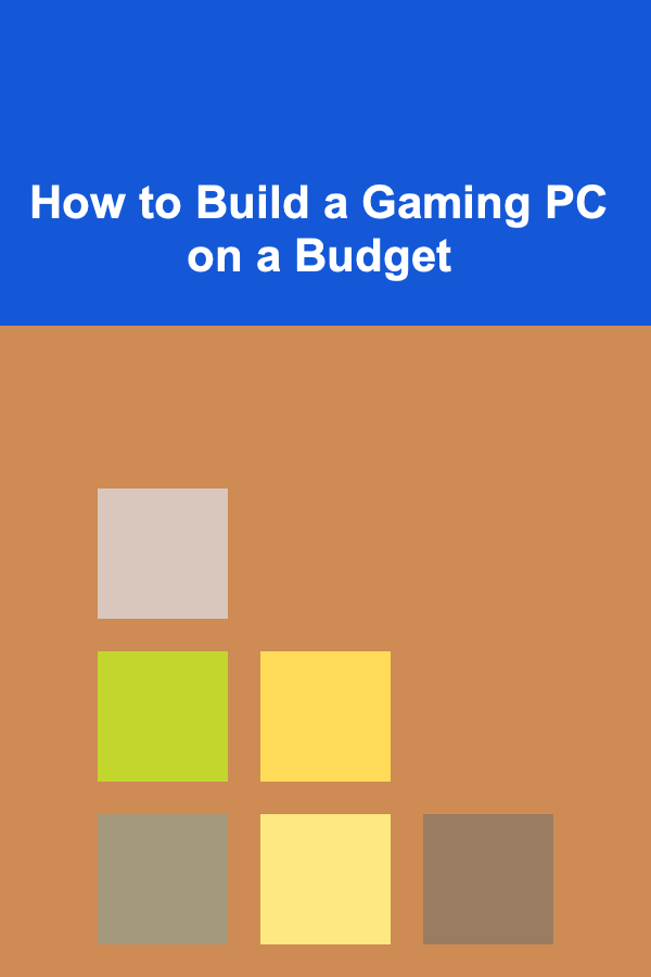 How to Build a Gaming PC on a Budget