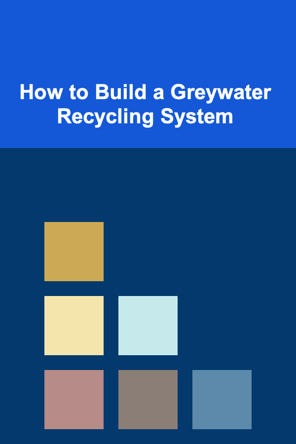How to Build a Greywater Recycling System