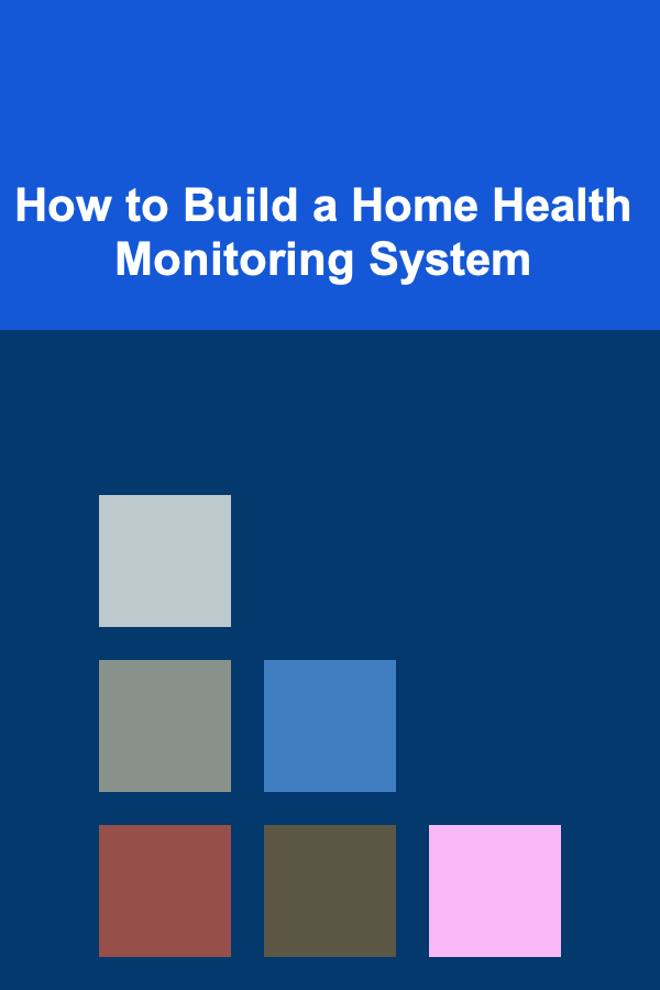 How to Build a Home Health Monitoring System