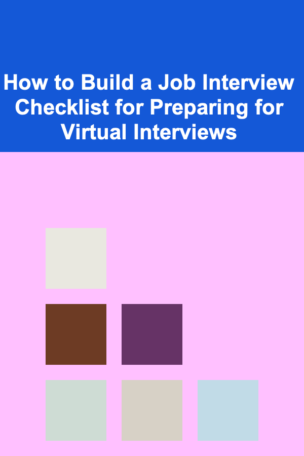 How to Build a Job Interview Checklist for Preparing for Virtual Interviews