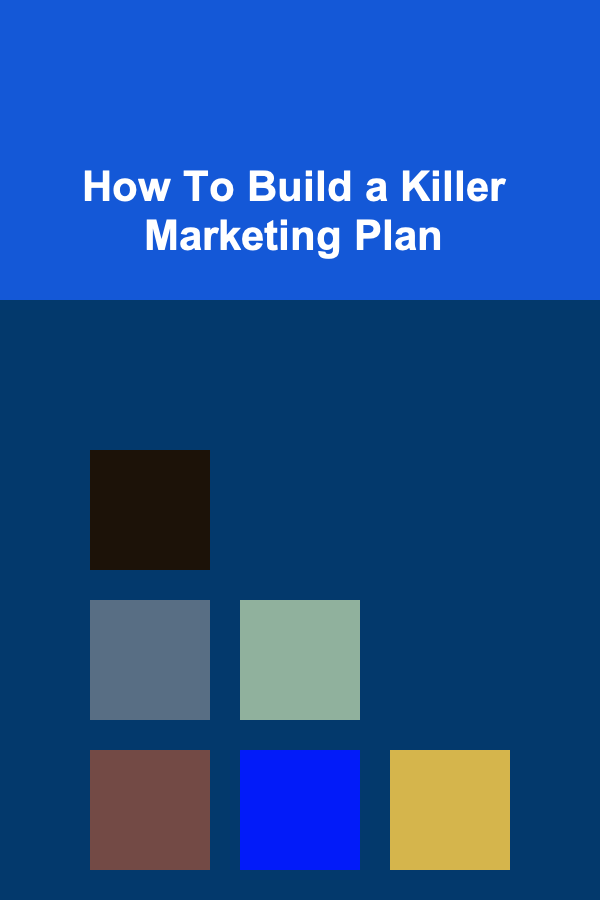 How To Build a Killer Marketing Plan