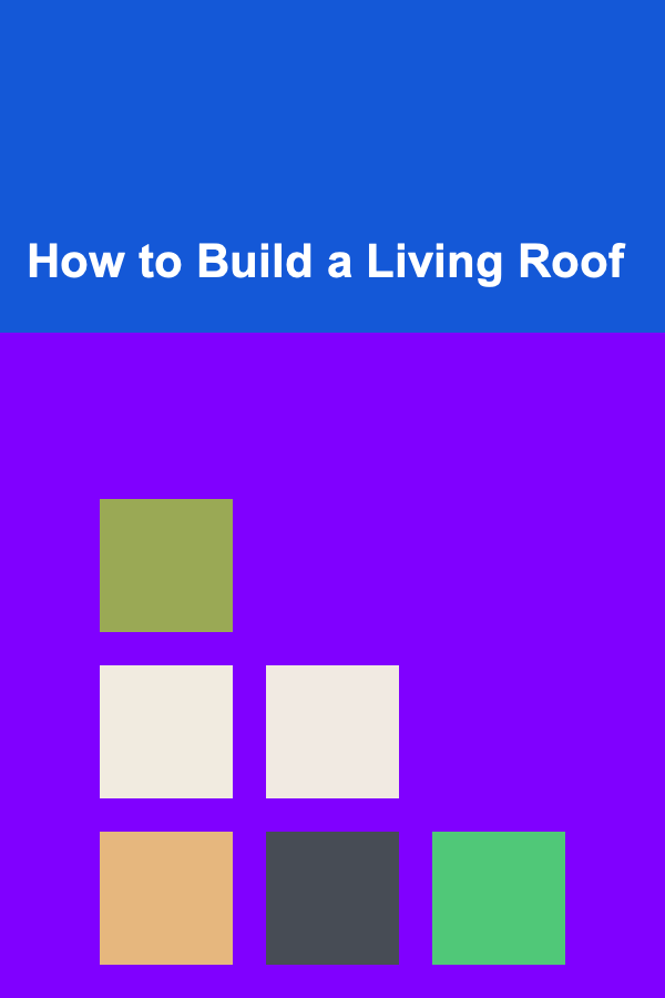 How to Build a Living Roof