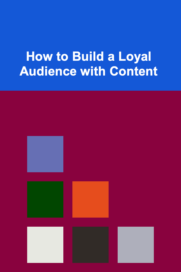 How to Build a Loyal Audience with Content