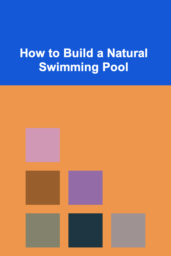 How to Build a Natural Swimming Pool