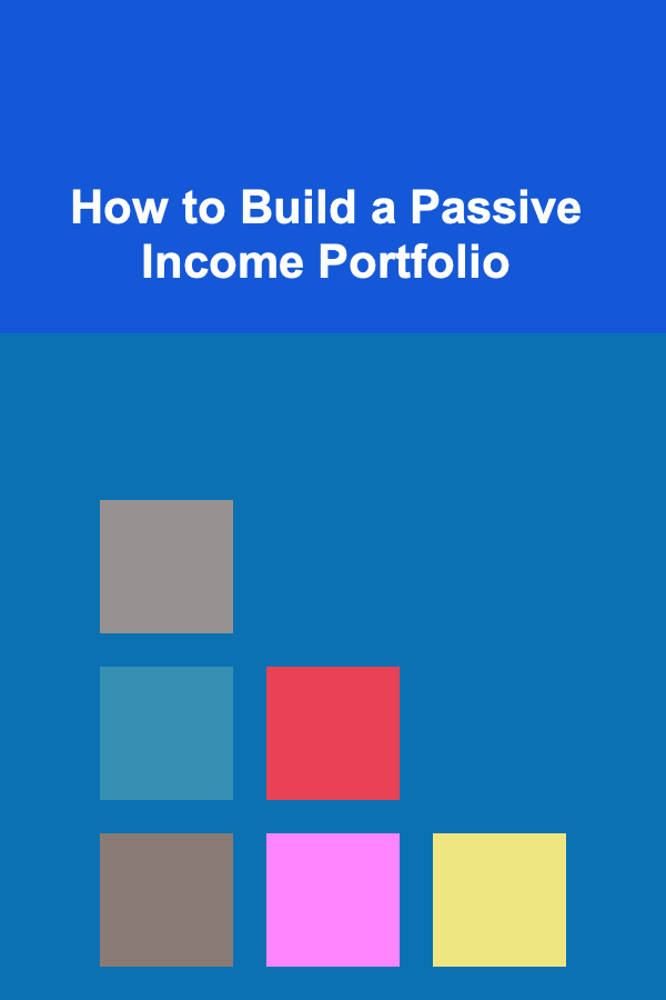How to Build a Passive Income Portfolio