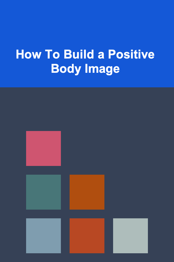 How To Build a Positive Body Image