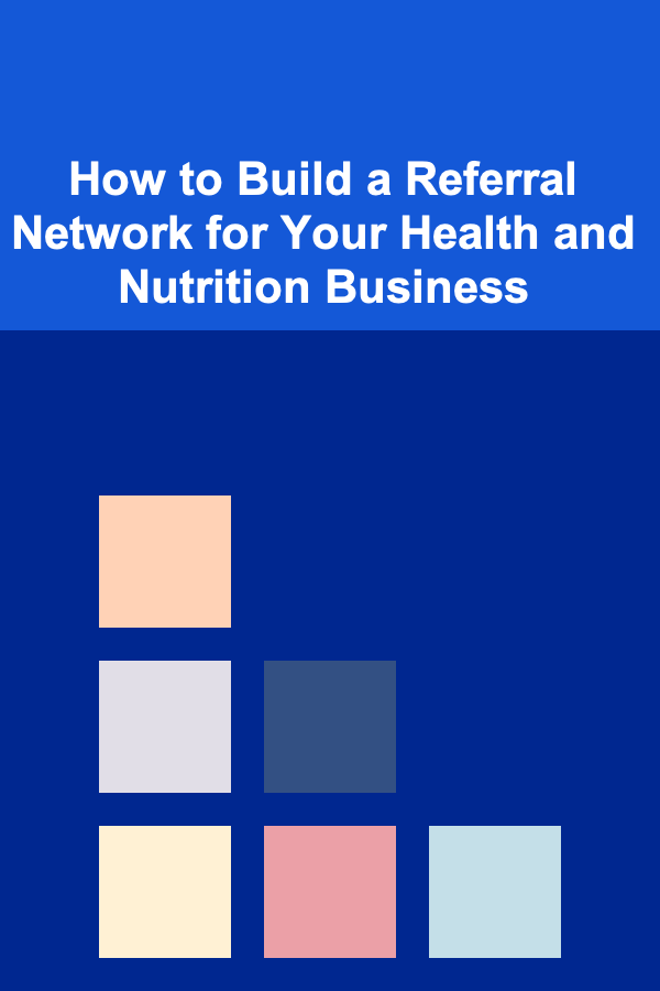 How to Build a Referral Network for Your Health and Nutrition Business