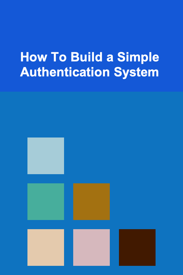 How To Build a Simple Authentication System