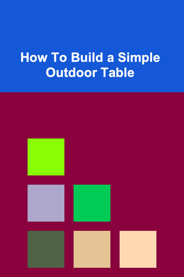 How To Build a Simple Outdoor Table