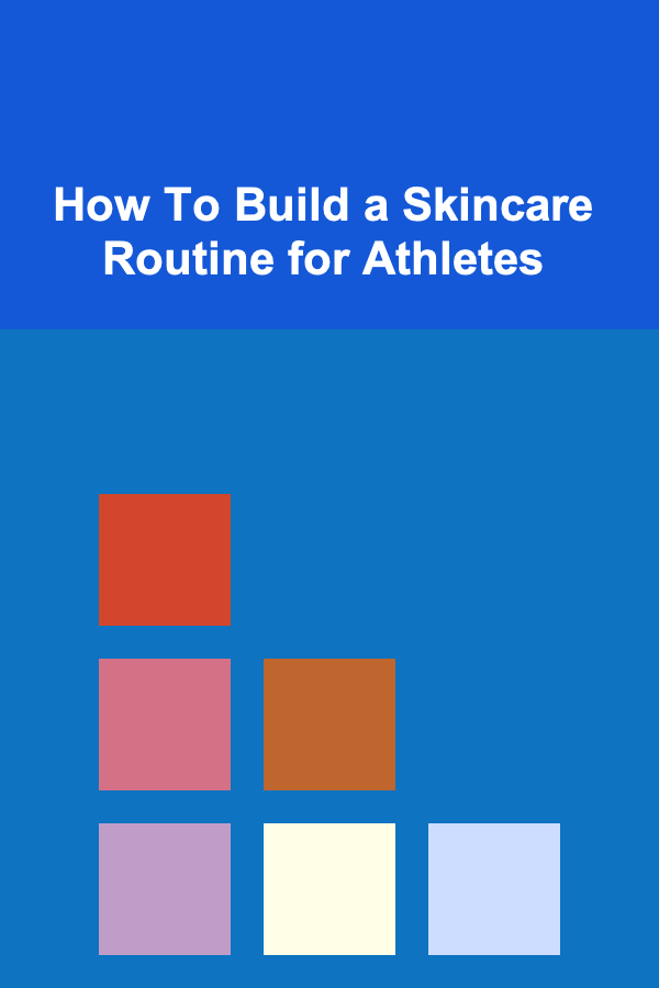 How To Build a Skincare Routine for Athletes