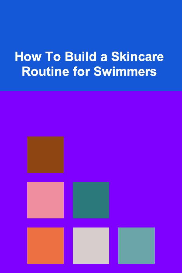 How To Build a Skincare Routine for Swimmers