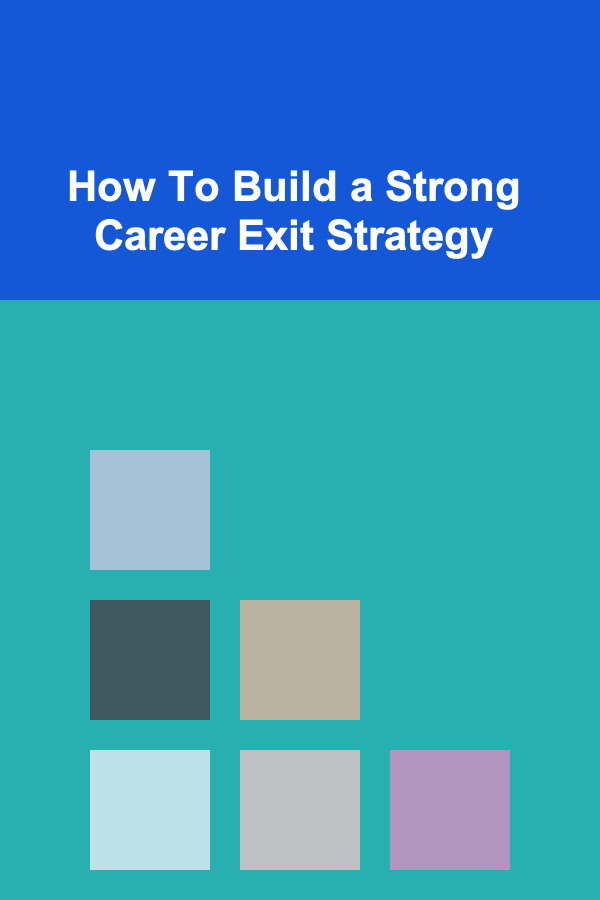 How To Build a Strong Career Exit Strategy