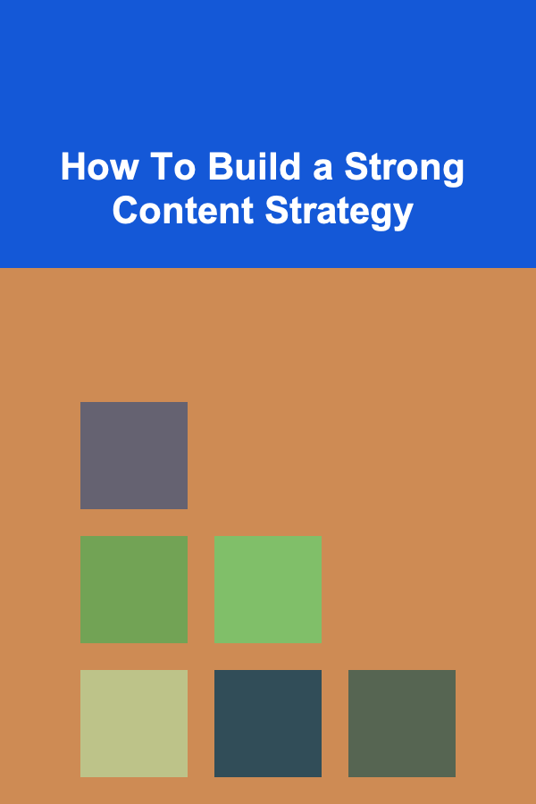 How To Build a Strong Content Strategy