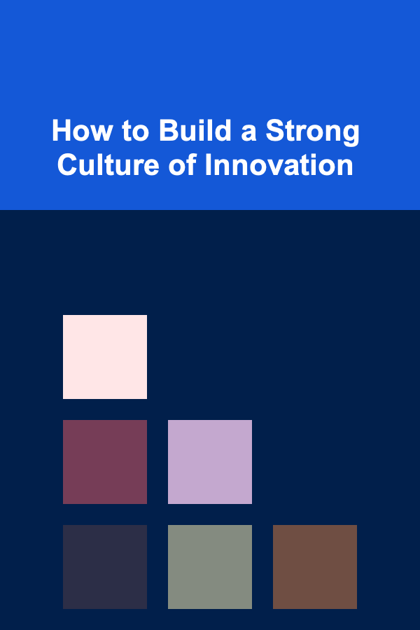 How to Build a Strong Culture of Innovation