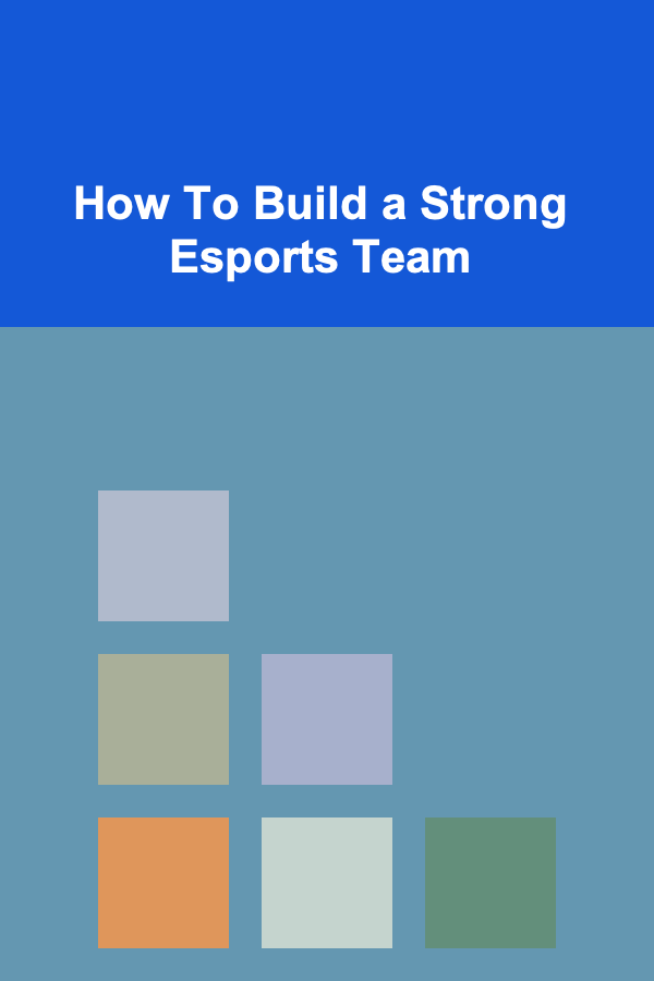 How To Build a Strong Esports Team