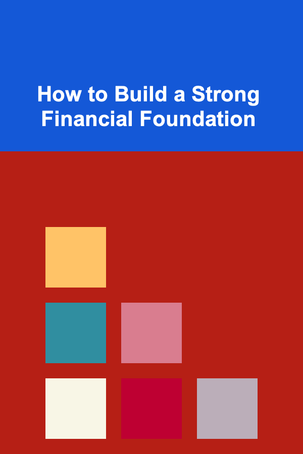 How to Build a Strong Financial Foundation