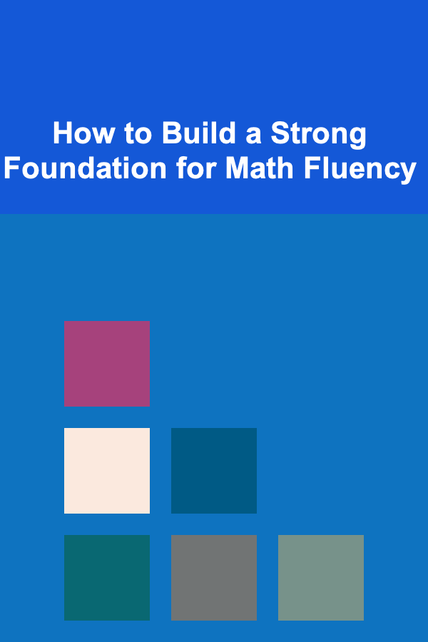 How to Build a Strong Foundation for Math Fluency