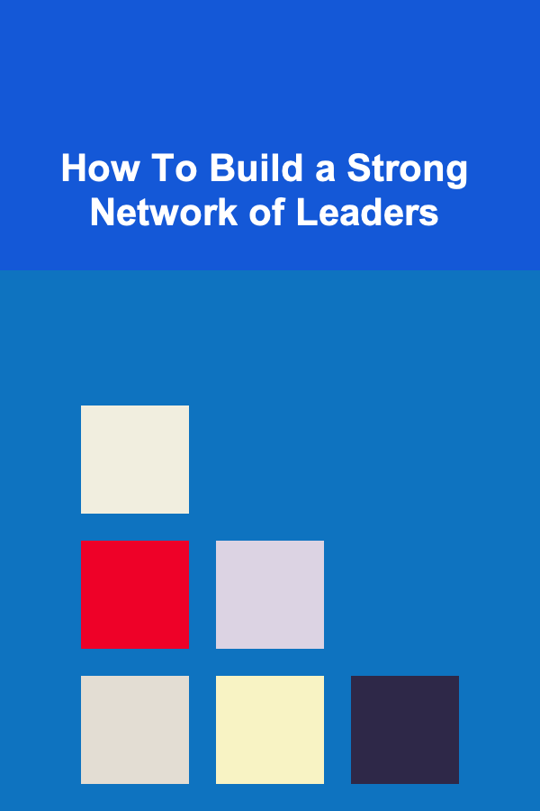 How To Build a Strong Network of Leaders