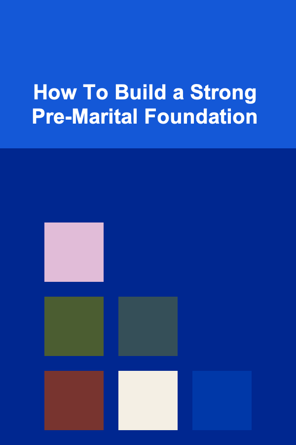 How To Build a Strong Pre-Marital Foundation