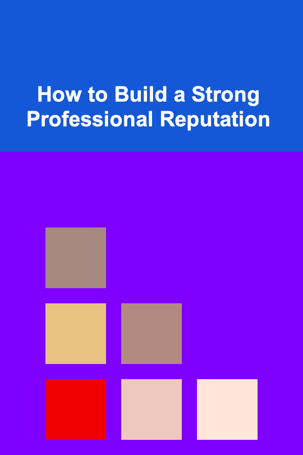 How to Build a Strong Professional Reputation