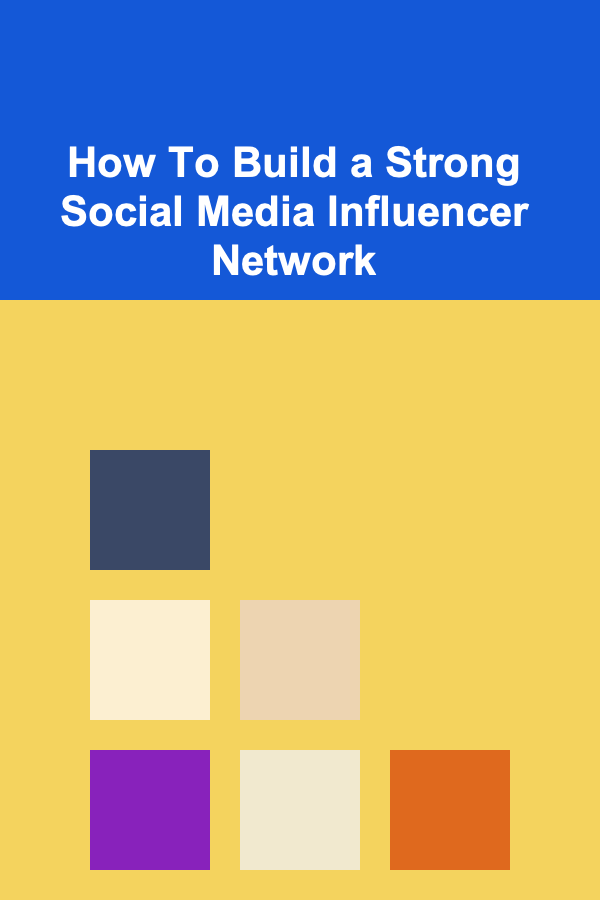 How To Build a Strong Social Media Influencer Network