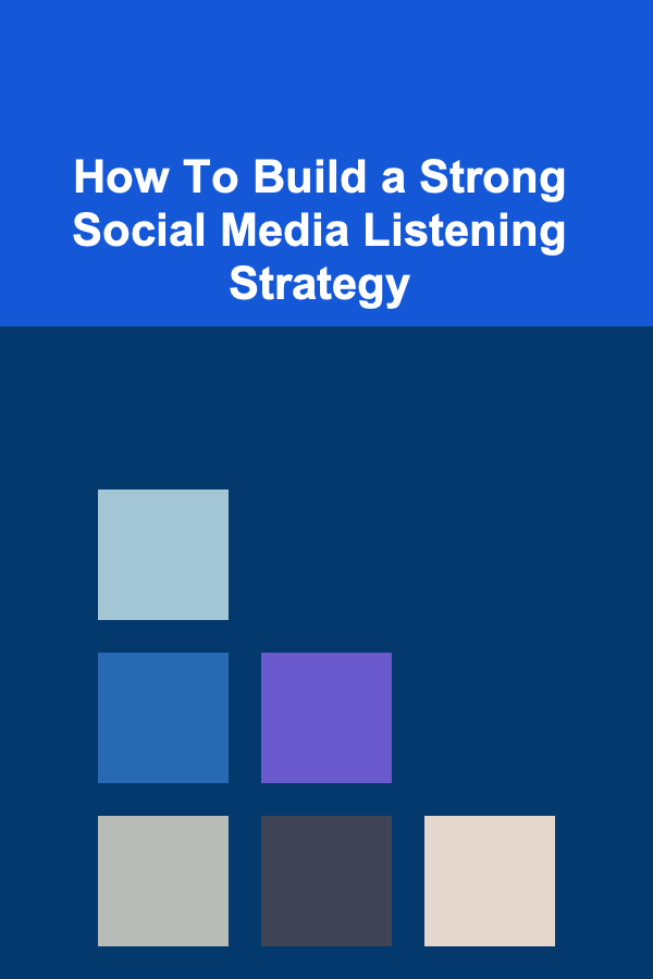 How To Build a Strong Social Media Listening Strategy
