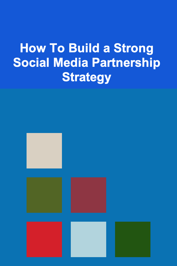 How To Build a Strong Social Media Partnership Strategy